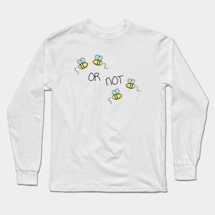 Two Bee or Not Two Bee Funny Design Long Sleeve T-Shirt